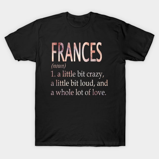 Frances Girl Name Definition T-Shirt by ThanhNga